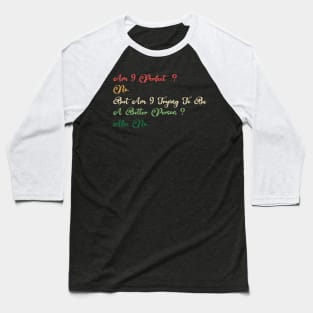 Am I Perfect? No. Funny Baseball T-Shirt